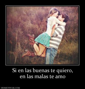 Si en las buenas te quiero, en las malas te amo