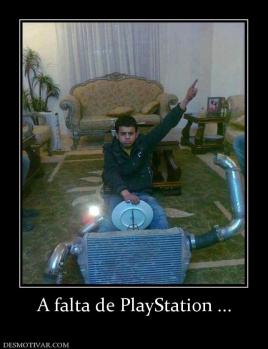 A falta de PlayStation ...