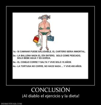CONCLUSIÓN ¡Al diablo el ejercicio y la dieta!