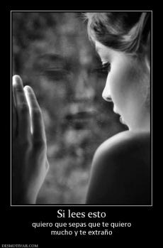 Si lees esto quiero que sepas que te quiero mucho y te extraño