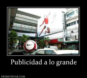 Publicidad a lo grande