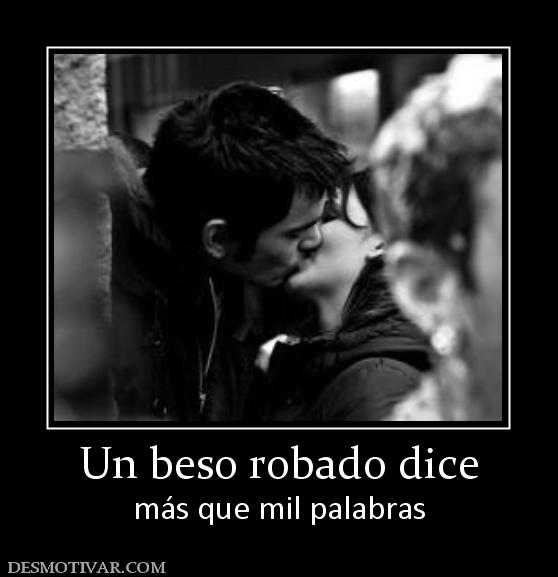 Un beso robado dice más que mil palabras