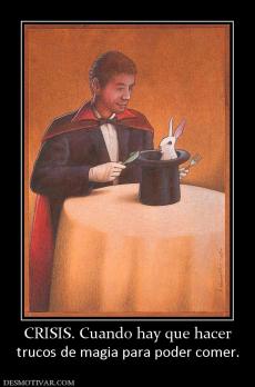 CRISIS. Cuando hay que hacer trucos de magia para poder comer.