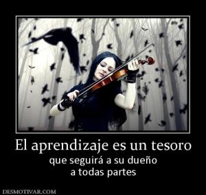 El aprendizaje es un tesoro que seguirá a su dueño a todas partes