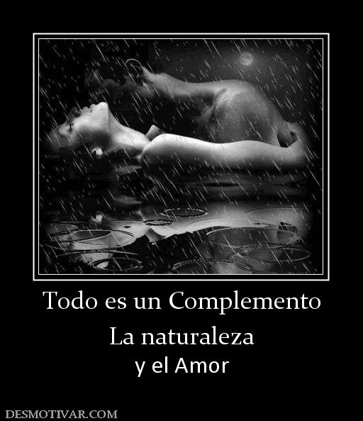 Todo es un Complemento La naturaleza y el Amor