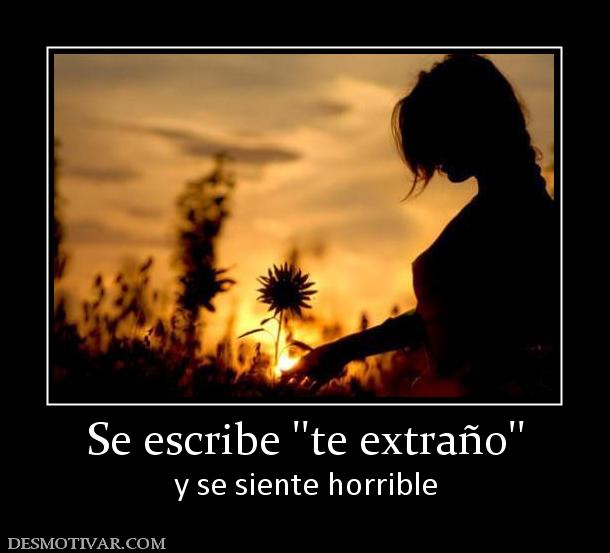 Se escribe ''te extraño'' y se siente horrible