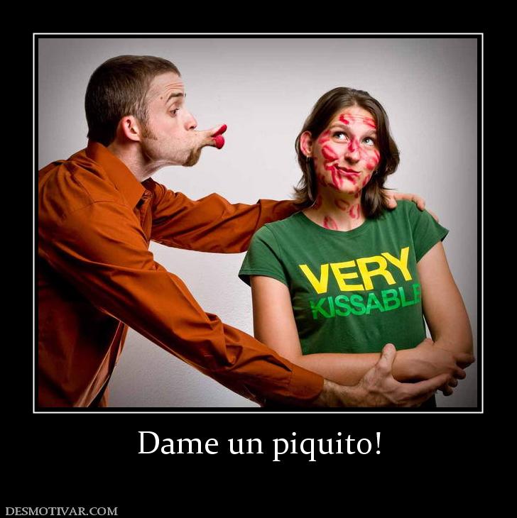 Dame un piquito!