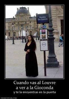Cuando vas al Louvre a ver a la Gioconda y te la encuentras en la puerta