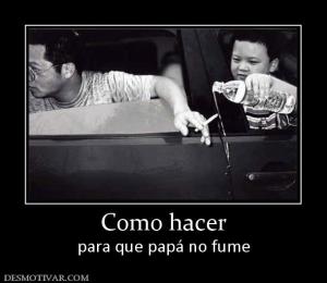 Como hacer para que papá no fume