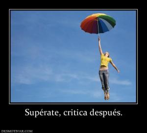 Supérate, critica después.