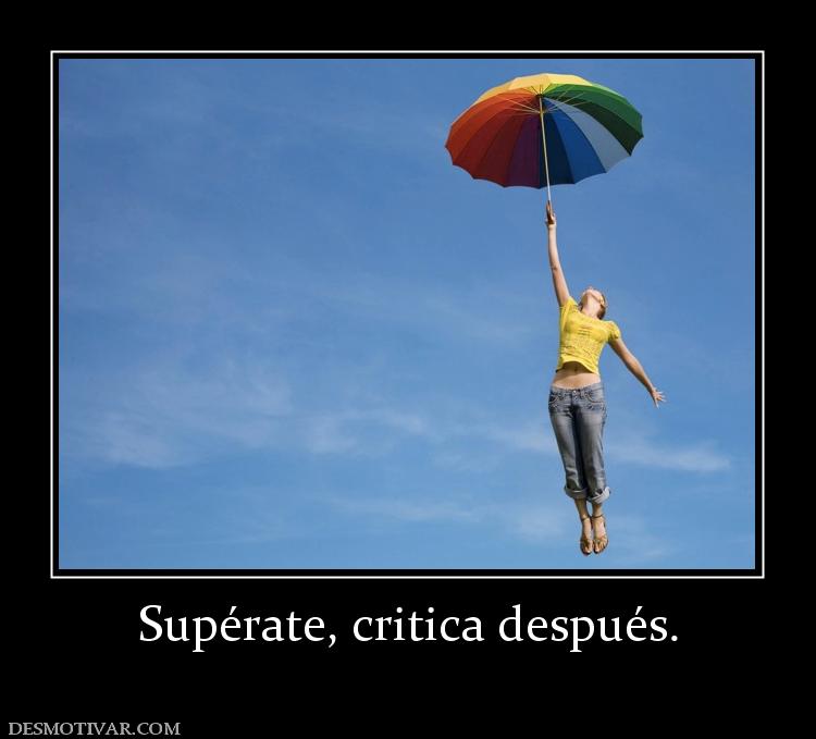 Supérate, critica después.