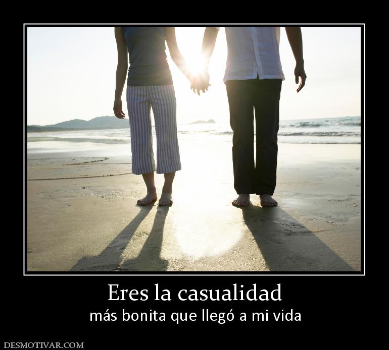 Eres la casualidad más bonita que llegó a mi vida