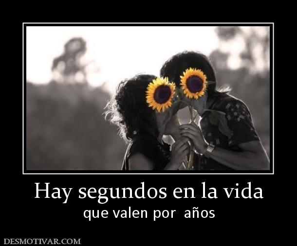 Hay segundos en la vida que valen por  años