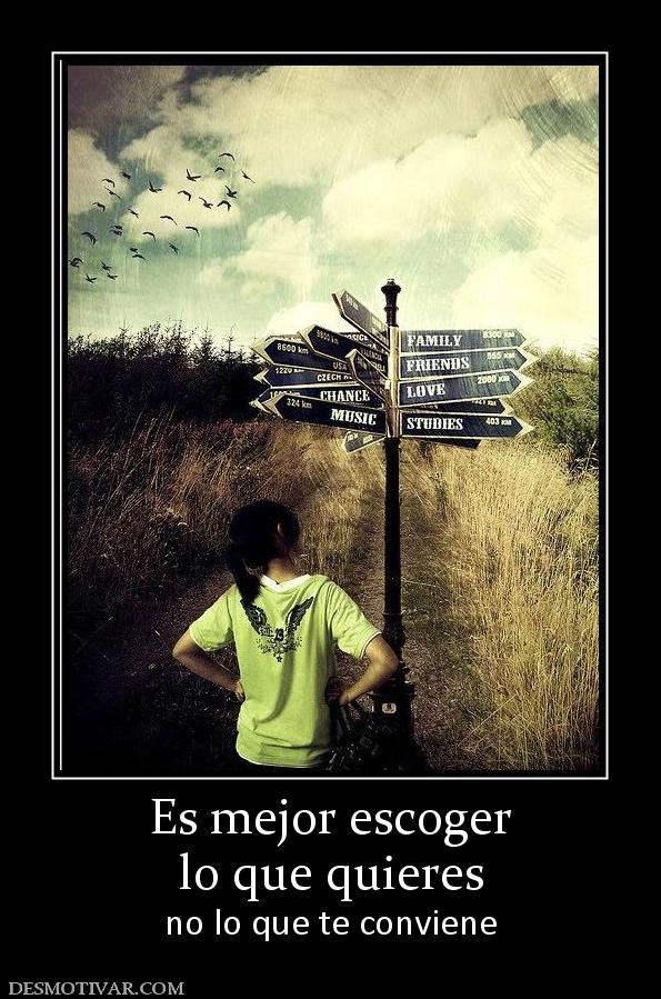 Es mejor escoger lo que quieres no lo que te conviene