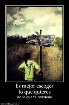 Es mejor escoger lo que quieres no lo que te conviene