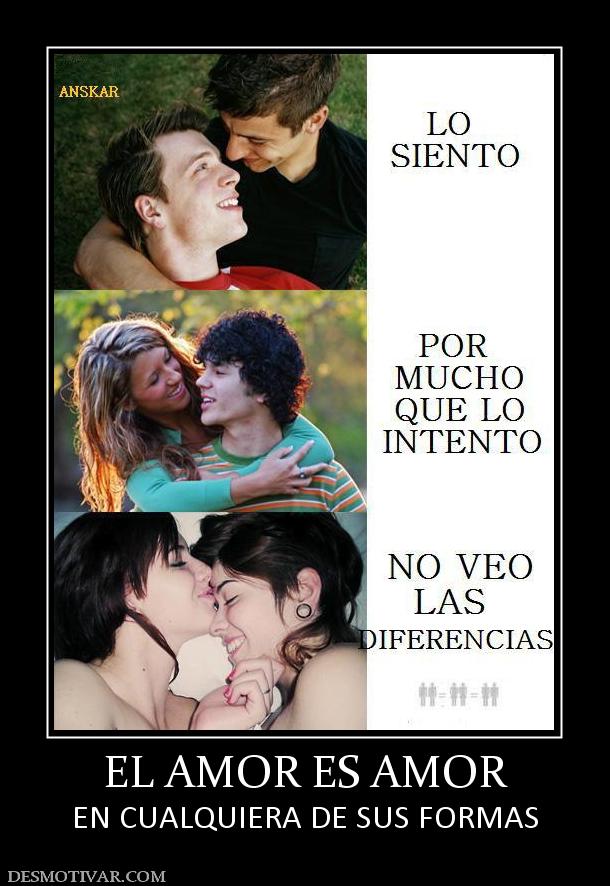 EL AMOR ES AMOR EN CUALQUIERA DE SUS FORMAS