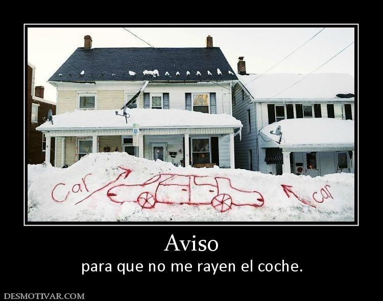 Aviso para que no me rayen el coche.