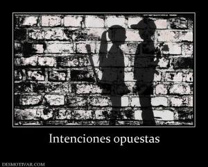Intenciones opuestas