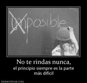 No te rindas nunca, el principio siempre es la parte más difícil