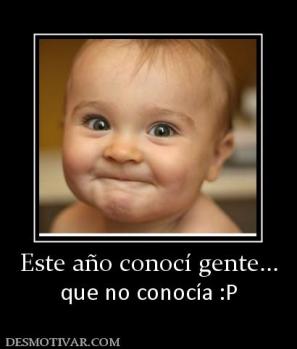 Este año conocí gente... que no conocía :P