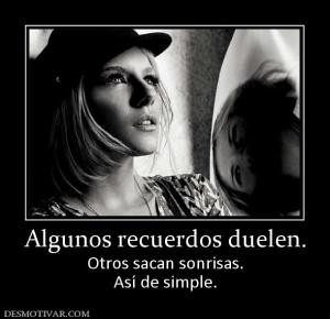 Algunos recuerdos duelen. Otros sacan sonrisas. Así de simple.