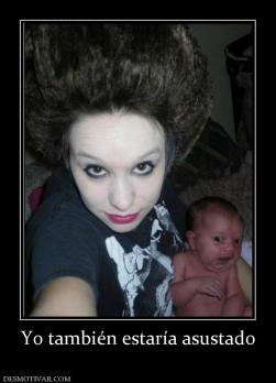 Yo también estaría asustado