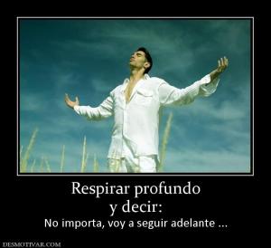 Respirar profundo y decir: No importa, voy a seguir adelante ...