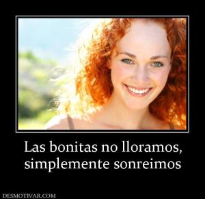 Las bonitas no lloramos, simplemente sonreimos