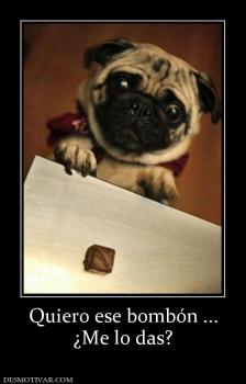 Quiero ese bombón ... ¿Me lo das?