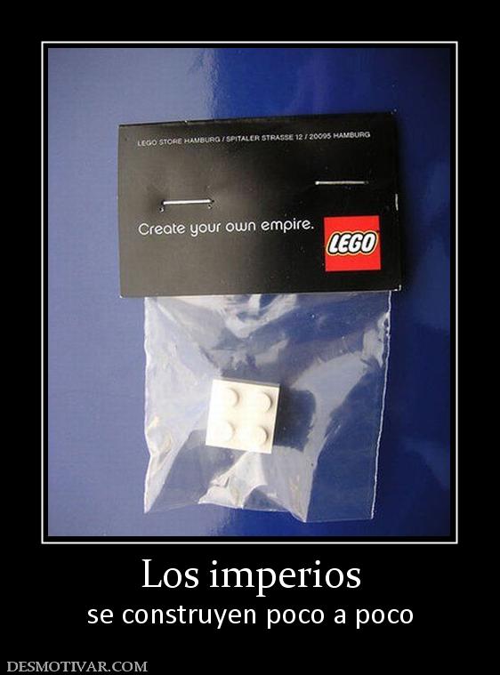Los imperios se construyen poco a poco