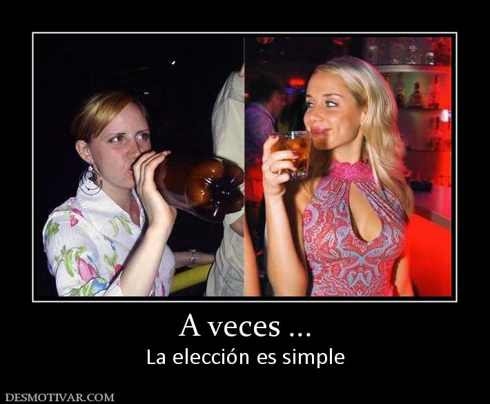 A veces ... La elección es simple