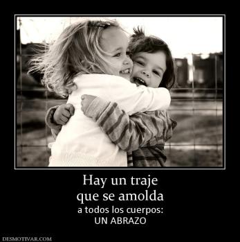 Hay un traje que se amolda a todos los cuerpos: UN ABRAZO