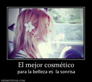 El mejor cosmético para la belleza es  la sonrisa
