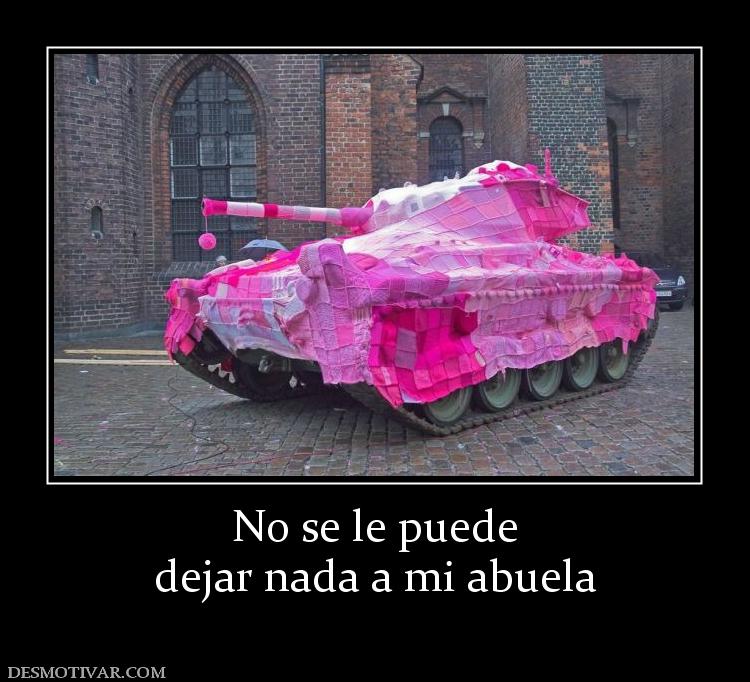 No se le puede dejar nada a mi abuela