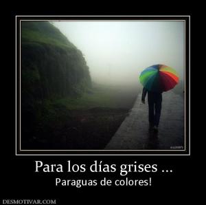 Para los días grises ... Paraguas de colores!