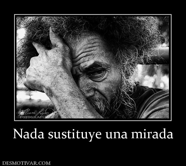 Nada sustituye una mirada