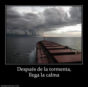 Después de la tormenta, llega la calma