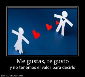 Me gustas, te gusto y no tenemos el valor para decirlo
