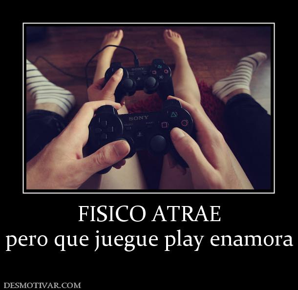 FISICO ATRAE pero que juegue play enamora