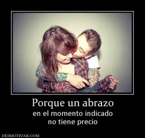 Porque un abrazo en el momento indicado no tiene precio