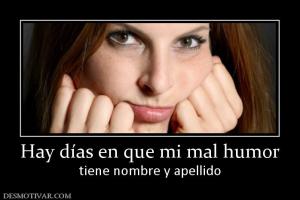 Hay días en que mi mal humor tiene nombre y apellido