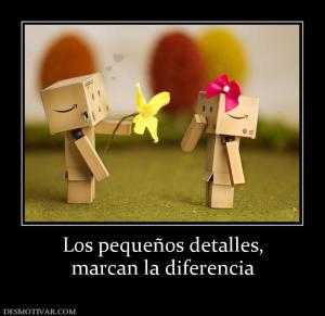 Los pequeños detalles, marcan la diferencia