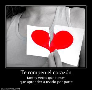 Te rompen el corazón tantas veces que tienes que aprender a usarlo por parte