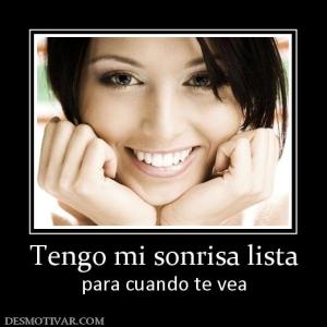 Tengo mi sonrisa lista para cuando te vea