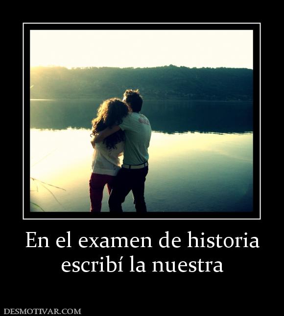 En el examen de historia escribí la nuestra