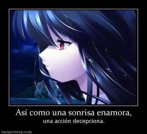 Así como una sonrisa enamora, una acción decepciona.