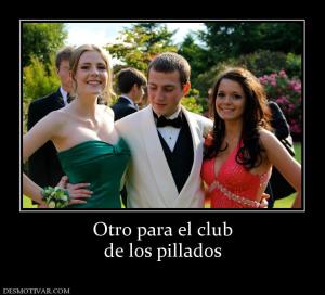 Otro para el club de los pillados