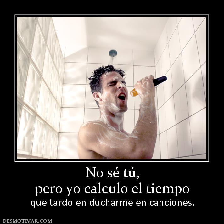 No sé tú, pero yo calculo el tiempo que tardo en ducharme en canciones.