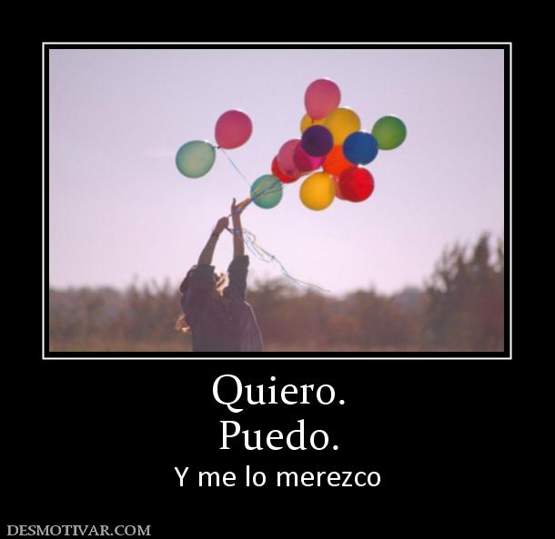 Quiero. Puedo. Y me lo merezco