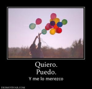 Quiero. Puedo. Y me lo merezco